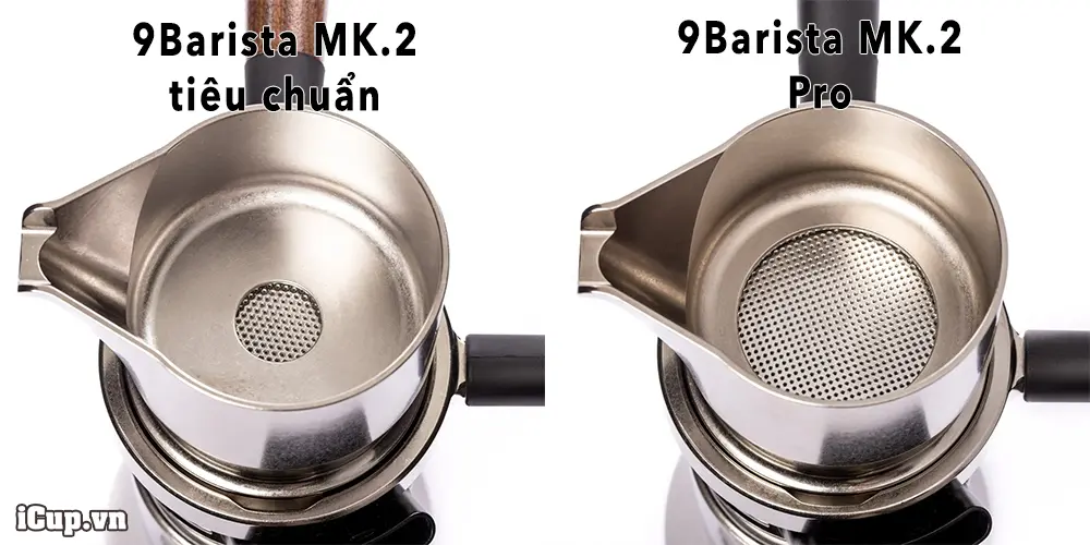 9Barista Mk2 sử dụng Naked Portafilter với lỗ khoét rộng hơn Mk1